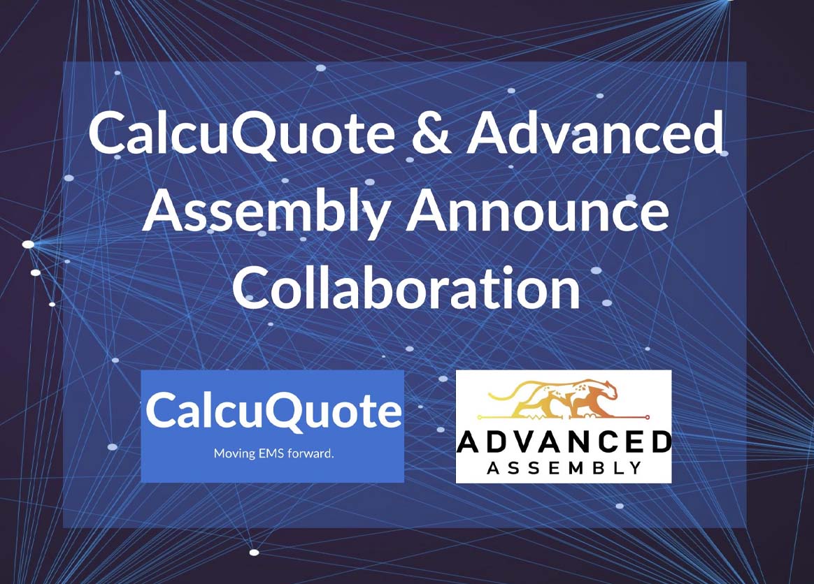 CalcuQuote and Advanced Assembly Announce Collaboration