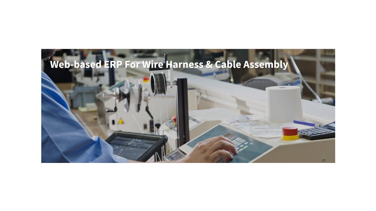 Web-based ERP for Wire Harness & Cable Assembly