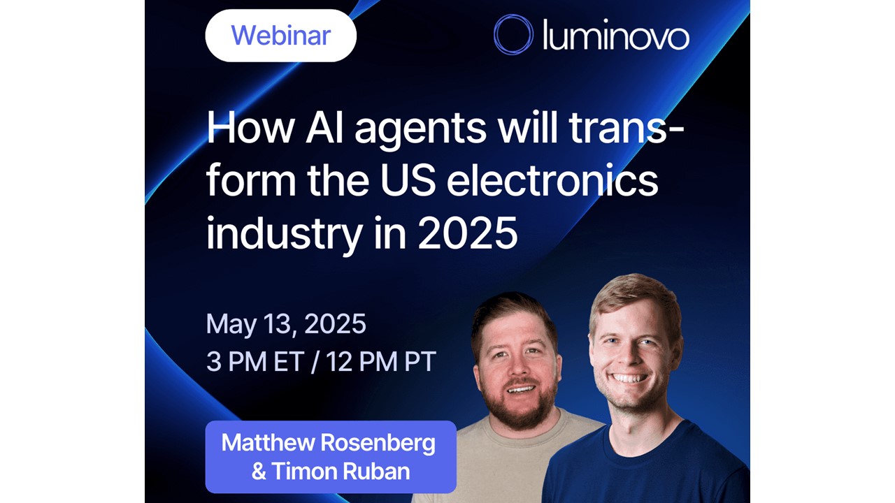 Luminovo to Host Exclusive Webinar on How AI Agents Will Transform the U.S. Electronics Industry in 2025 Luminovo to Host Exclusive Webinar on How AI Agents Will Transform the U.S. Electronics Industry in 2025
