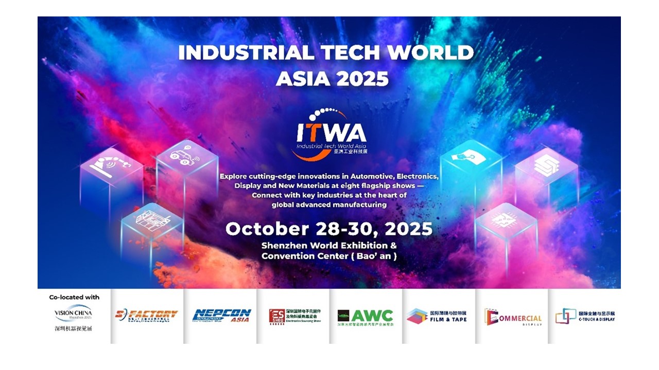 ITWA 2025: Connecting Global Opportunities for Automotive, Electronics, Display & New Materials Industries – From Shenzhen’s Industrial Hub ITWA 2025: Connecting Global Opportunities for Automotive, Electronics, Display & New Materials Industries – From Shenzhen’s Industrial Hub