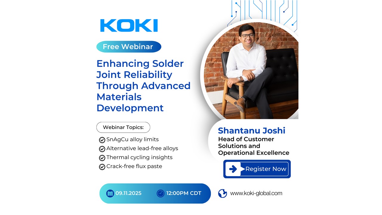 KOKI Announces Upcoming Webinar on Enhancing Solder Joint Reliability KOKI Announces Upcoming Webinar on Enhancing Solder Joint Reliability