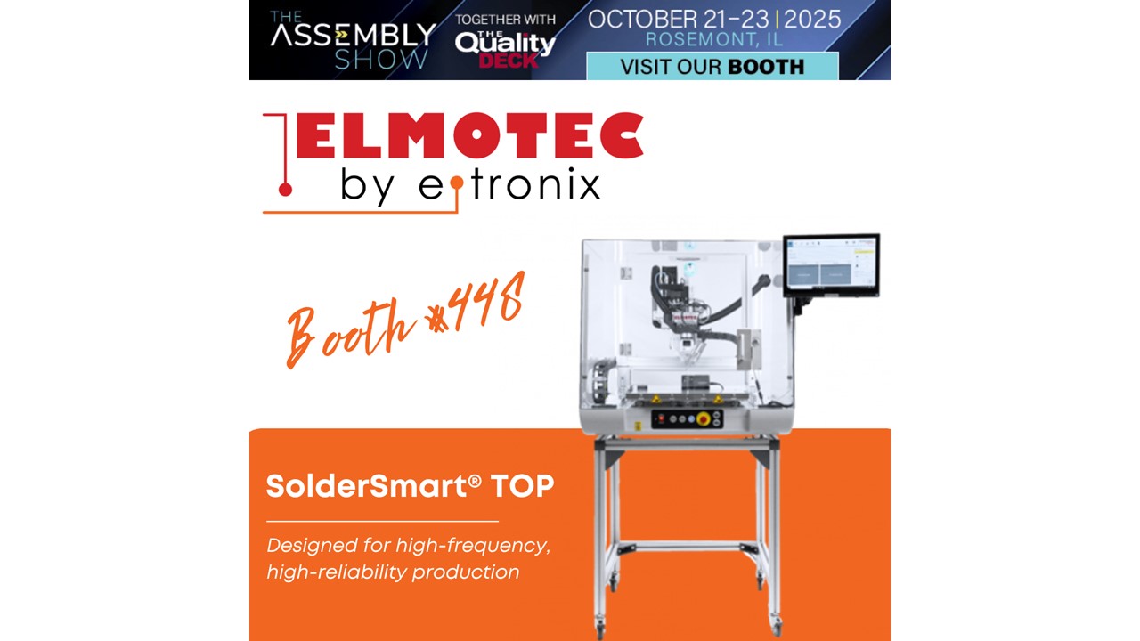 Elmotec by E-Tronix to Showcase SolderSmart® TOP Robotic Soldering at The Assembly Show 2025 Elmotec by E-Tronix to Showcase SolderSmart® TOP Robotic Soldering at The Assembly Show 2025