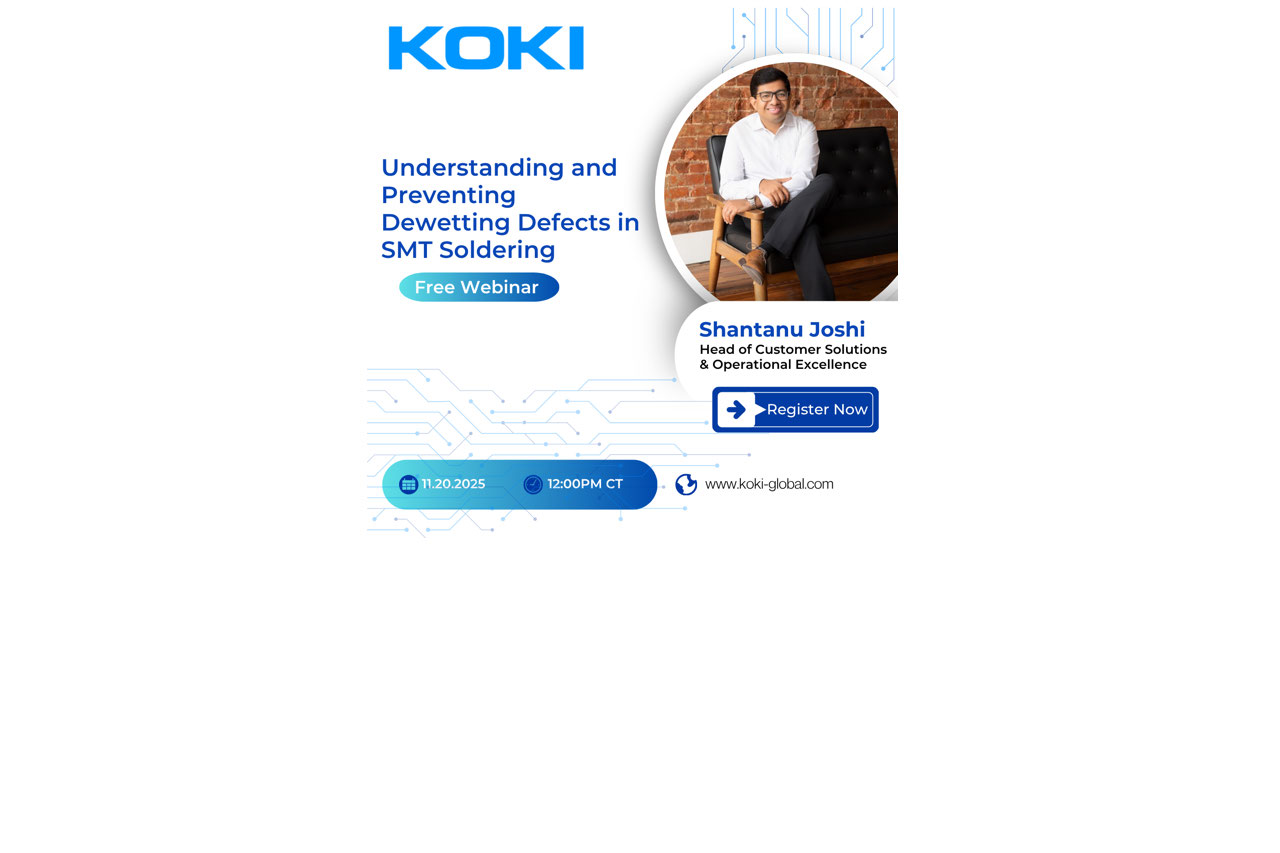KOKI to Host Technical Webinar on Dewetting Defects in SMT Soldering KOKI to Host Technical Webinar on Dewetting Defects in SMT Soldering