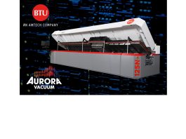 BTU International Introduces Aurora Vacuum™ Reflow Oven for High-Volume, High-Yield Electronics Manufacturing